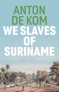 Front cover_We Slaves Of Suriname