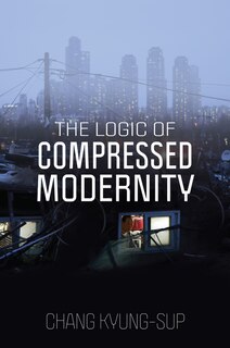 Front cover_The Logic Of Compressed Modernity