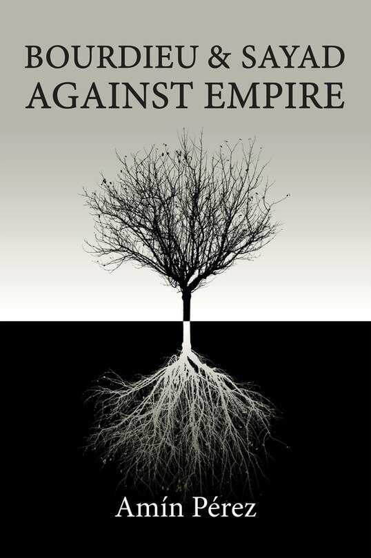 Front cover_Bourdieu and Sayad Against Empire
