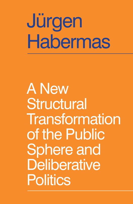 Front cover_A New Structural Transformation of the Public Sphere and Deliberative Politics