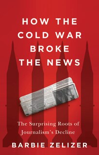 Front cover_How the Cold War Broke the News