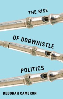 Front cover_The Rise of Dogwhistle Politics