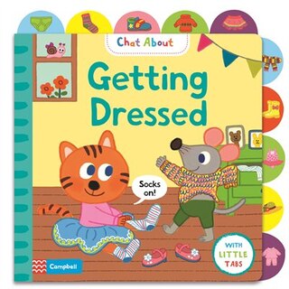 Chat About: Getting Dressed: A Book About Dressing, With Tabs For Older Babies