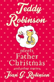 Front cover_Teddy Robinson Meets Father Christmas And Other Stories