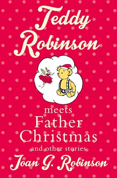 Front cover_Teddy Robinson Meets Father Christmas And Other Stories