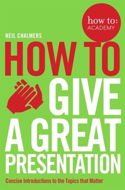 Front cover_How To: Give A Great Presentation