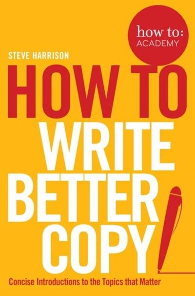 Front cover_How To: Write Better Copy