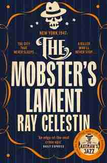 The Mobster's Lament: The City Blues Quartet, Book 3 by Ray Celestin