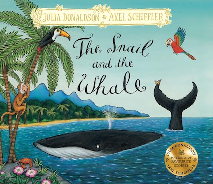 The Snail and the Whale: Celebrating 30 Years of Favourite Stories