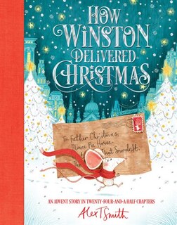 How Winston Delivered Christmas: An Advent Story In Twenty-four-and-a-half Chapters