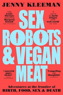 Front cover_Sex Robots And Vegan Meat