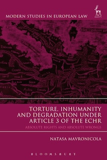 Front cover_Torture, Inhumanity and Degradation under Article 3 of the ECHR