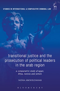 Front cover_Transitional Justice And The Prosecution Of Political Leaders In The Arab Region