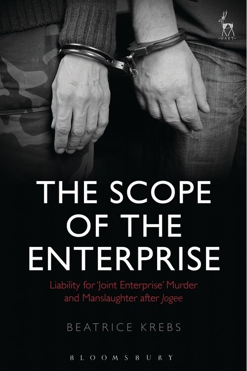 The Scope Of The Enterprise: Liability For 'joint Enterprise' Murder And Manslaughter After Jogee