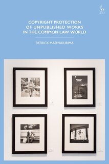Front cover_Copyright Protection Of Unpublished Works In The Common Law World