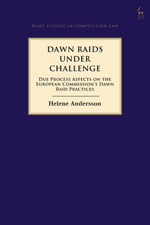 Dawn Raids Under Challenge: Due Process Aspects On The European Commission's Dawn Raid Practices