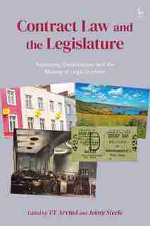 Contract Law And The Legislature: Autonomy, Expectations, And The Making Of Legal Doctrine by Tt Arvind