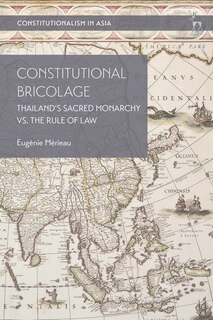 Constitutional Bricolage: Thailand's Sacred Monarchy Vs. The Rule Of Law