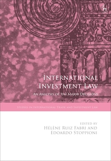 International Investment Law: An Analysis Of The Major Decisions