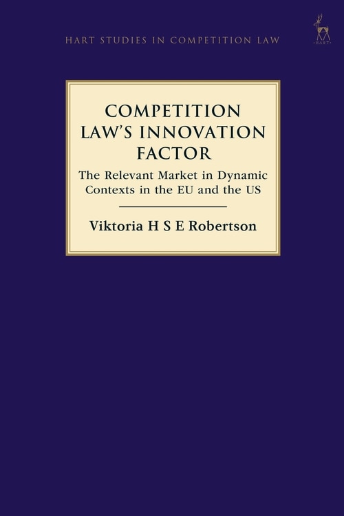 Competition Law's Innovation Factor: The Relevant Market In Dynamic Contexts In The Eu And The Us