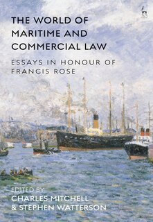 The World Of Maritime And Commercial Law: Essays In Honour Of Francis Rose