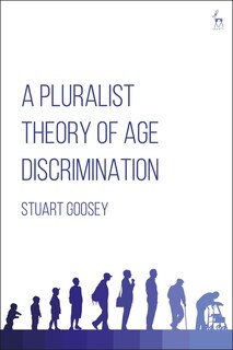 A Pluralist Theory Of Age Discrimination