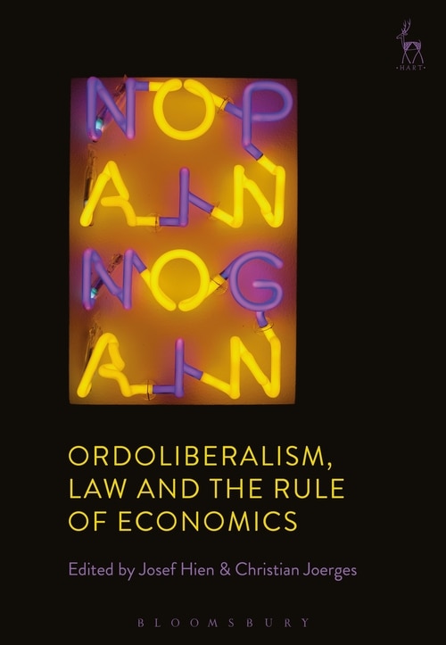 Front cover_Ordoliberalism, Law And The Rule Of Economics