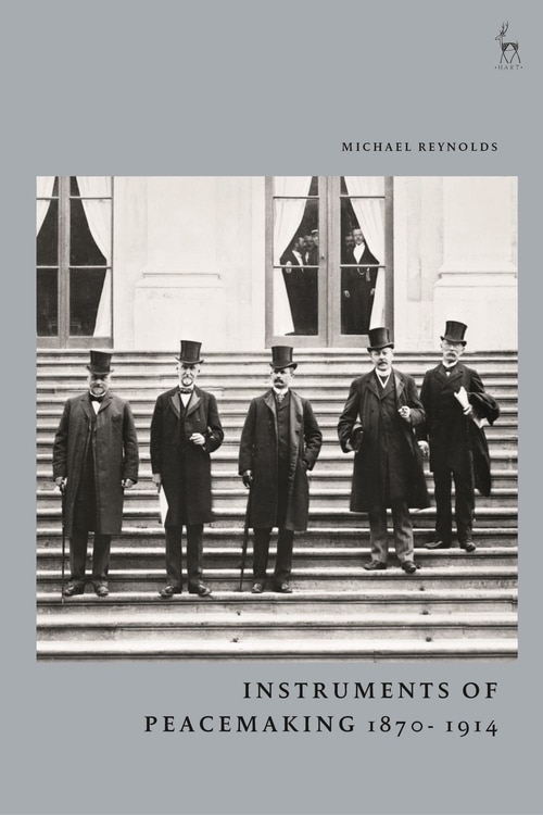 Front cover_Instruments Of Peacemaking 1870-1914