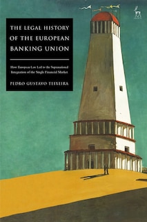 Couverture_The Legal History Of The European Banking Union