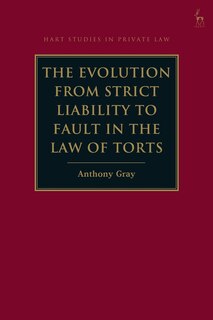 Couverture_The Evolution From Strict Liability To Fault In The Law Of Torts