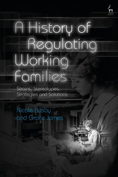 Front cover_A History Of Regulating Working Families