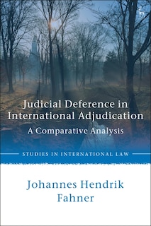 Judicial Deference In International Adjudication: A Comparative Analysis