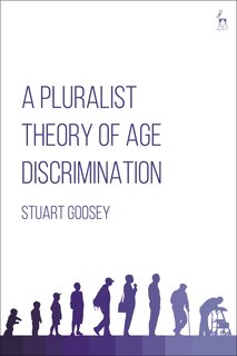 Front cover_A Pluralist Theory Of Age Discrimination