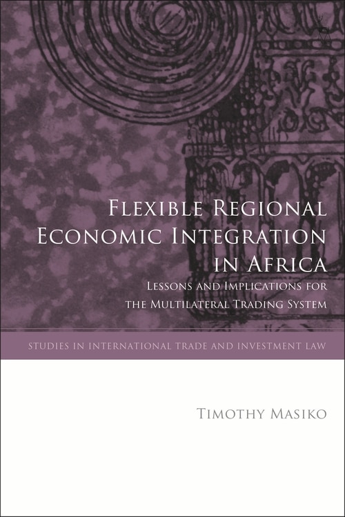 Flexible Regional Economic Integration In Africa: Lessons And Implications For The Multilateral Trading System