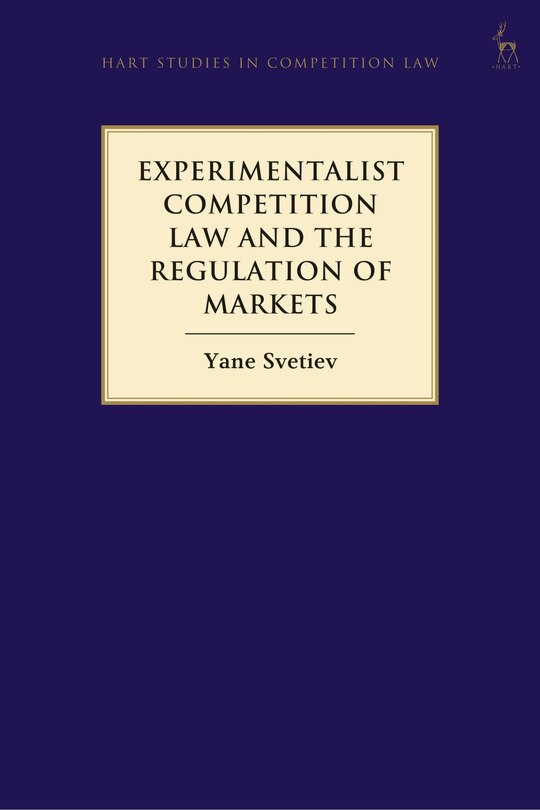Front cover_Experimentalist Competition Law And The Regulation Of Markets