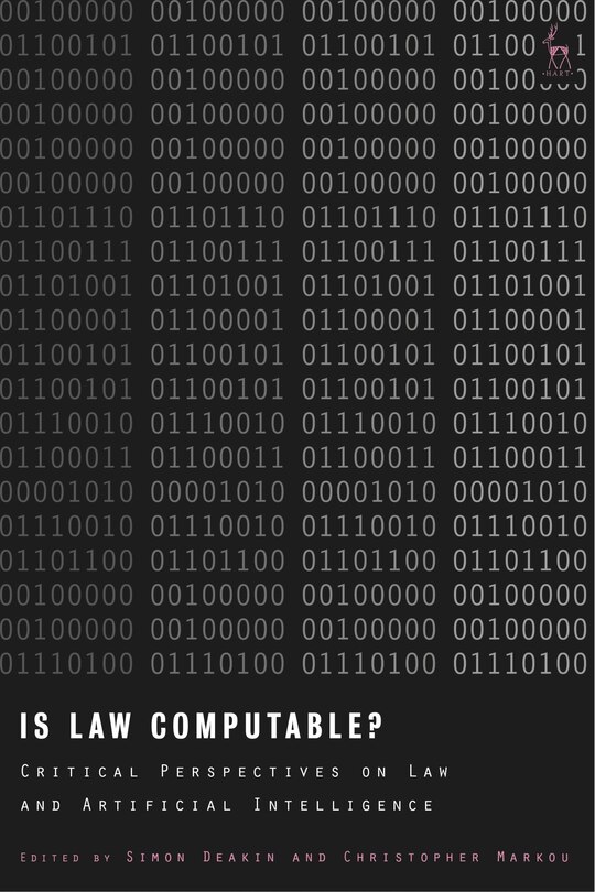 Is Law Computable?: Critical Perspectives On Law And Artificial Intelligence