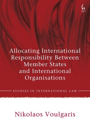 Allocating International Responsibility Between Member States And International Organisations