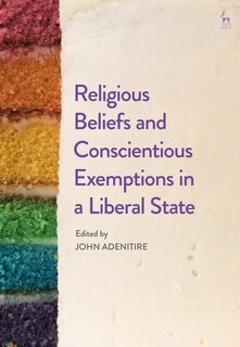 Front cover_Religious Beliefs And Conscientious Exemptions In A Liberal State