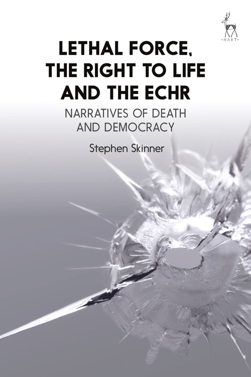 Couverture_Lethal Force, the Right to Life and the ECHR