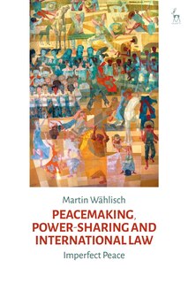 Couverture_Peacemaking, Power-sharing And International Law