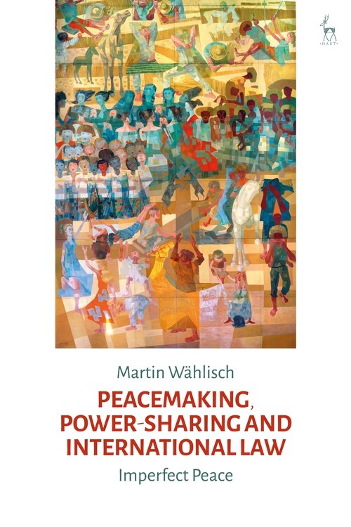 Couverture_Peacemaking, Power-sharing And International Law