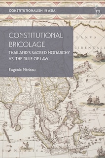 Constitutional Bricolage: Thailand's Sacred Monarchy vs. The Rule of Law