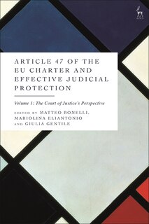 Front cover_Article 47 of the EU Charter and Effective Judicial Protection, Volume 1