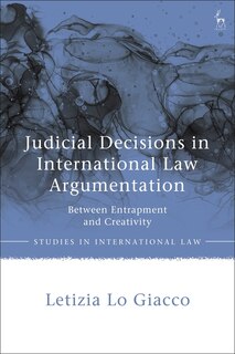 Couverture_Judicial Decisions In International Law Argumentation