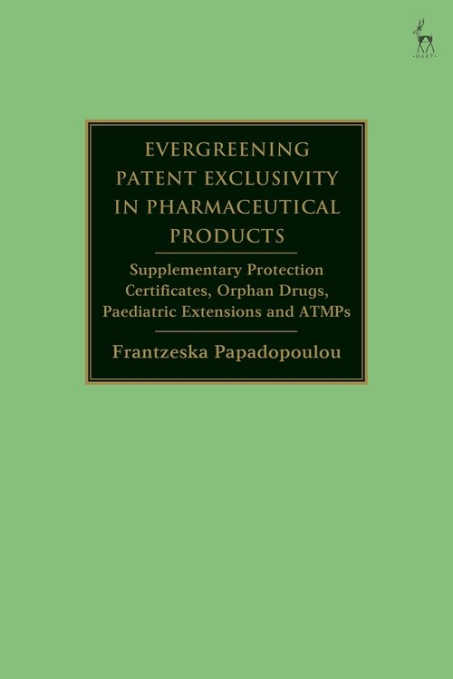 Front cover_Evergreening Patent Exclusivity In Pharmaceutical Products
