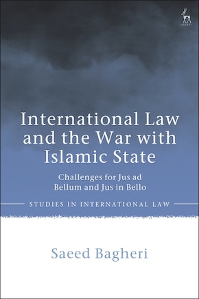 International Law and the War with Islamic State: Challenges for Jus ad Bellum and Jus in Bello