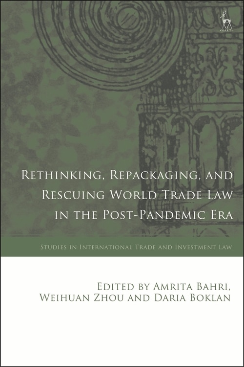 Front cover_Rethinking, Repackaging, and Rescuing World Trade Law in the Post-Pandemic Era