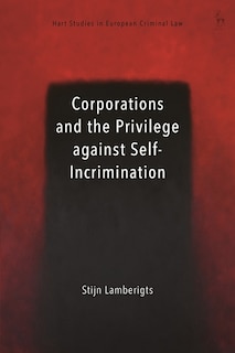 Couverture_Corporations And The Privilege Against Self-incrimination