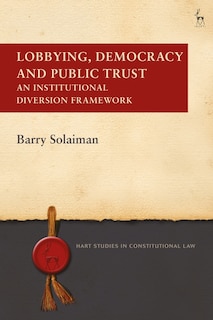 Lobbying, Democracy And Public Trust: An Institutional Diversion Framework