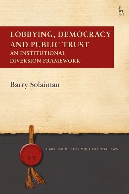 Lobbying, Democracy And Public Trust: An Institutional Diversion Framework